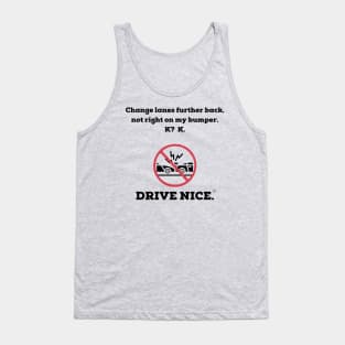 Drive Nice, change lanes Tank Top